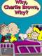 Why  Charlie Brown  Why?