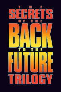 The Secrets of the Back to the Future Trilogy - Poster