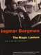 Ingmar Bergman: The Magic Lantern