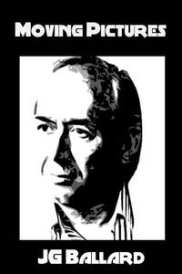 Moving Pictures: J.G. Ballard - Poster