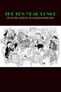 The Ten-Year Lunch: The Wit and Legend of the Algonquin Round Table - Poster