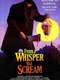 From a Whisper to a Scream