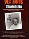 W.C. Fields: Straight Up