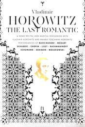 Vladimir Horowitz: The Last Romantic