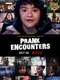 Prank Encounters : Season 1