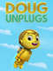 Doug Unplugs : Season 1