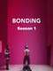 Bonding : Season 1