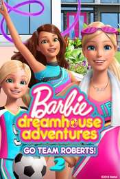 Barbie Dreamhouse Adventures Go Team Roberts Season 2