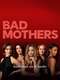 Bad Mothers : Season 1