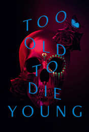 Too Old to Die Young Season 1