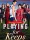 Playing for Keeps : Season 1