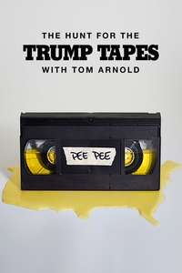 The Hunt for the Trump Tapes With Tom Arnold - Poster