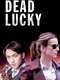 Dead Lucky : Season 1