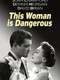 This Woman Is Dangerous