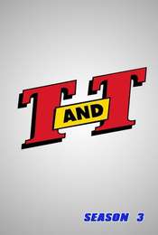 T. and T. Season 3