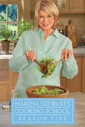 Martha Stewart's Cooking School Season 5
