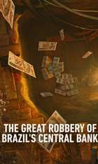 The Great Robbery of Brazil's Central Bank