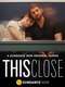 This Close : Season 1