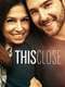 This Close : Season 2