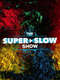 The Super Slow Show : Season 1