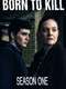 Born to Kill : Season 1