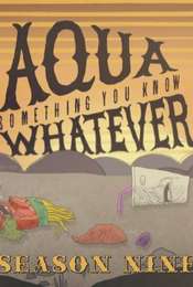 Aqua Teen Hunger Force Aqua Something You Know Whatever