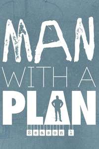 Man with a Plan - Posters