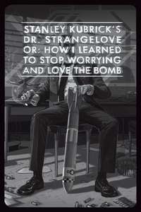 Dr. Strangelove or: How I Learned to Stop Worrying and Love the Bomb - Poster
