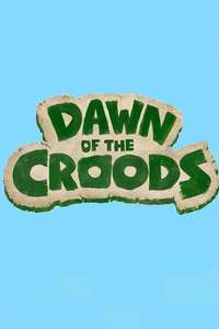 Dawn of the Croods - Poster