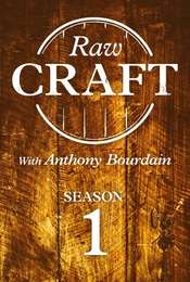 Raw Craft with Anthony Bourdain Season 1