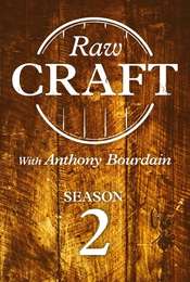 Raw Craft with Anthony Bourdain Season 2