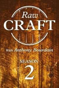 Raw Craft with Anthony Bourdain - Posters