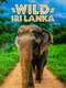 Wild Sri Lanka : Season 1