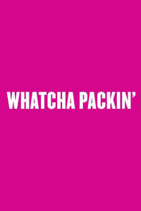 Whatcha Packin' - Posters