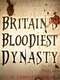 Britain's Bloodiest Dynasty : Season 1