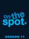 On the Spot : Season 11