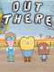 Out There : Season 1