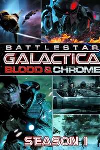 Battlestar Galactica: Blood & Chrome - Poster