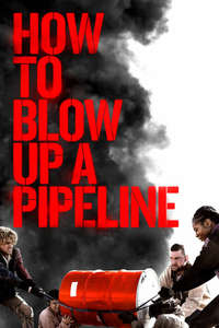 How to Blow Up a Pipeline - Poster