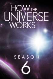 How the Universe Works Season 6