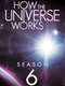 How the Universe Works : Season 6