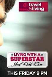 Living With a Superstar Shah Rukh Khan