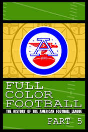 Full Color Football: The History of the American Football League