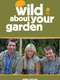Wild About Your Garden