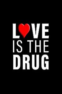 Love Is The Drug - Poster