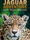 Jaguar Adventure With Nigel Marven