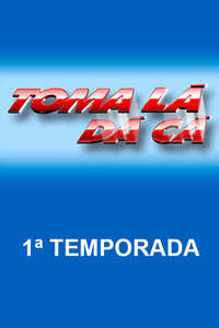 Toma Lá  Dá Cá - Poster