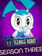 My Life as a Teenage Robot : Season 3
