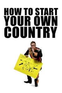 How to Start Your Own Country - Poster
