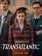 Transatlantic : Season 1